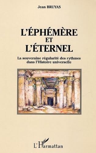 Beispielbild fr L'phmre et l'ternel: La souveraine rgularit des rythmes dans l'Histoire universelle zum Verkauf von Gallix