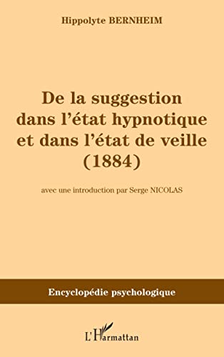 De la suggestion dans l'Ã©tat hypnotique et dans l'Ã©tat de vieille (1884) (French Edition) (9782747556231) by Bernheim, Hippolyte