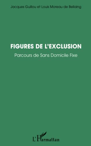 9782747556705: Figures de l'exclusion: Parcours de Sans-Domicile Fixe