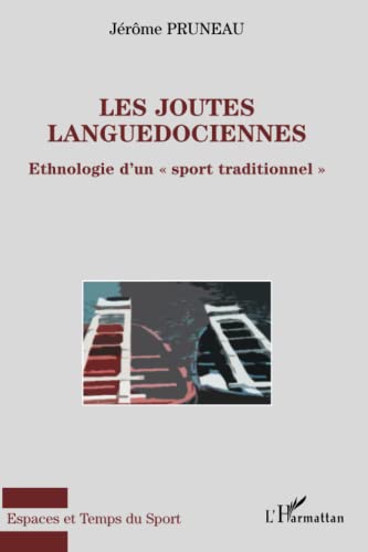 Beispielbild fr Les joutes languedociennes: Ethnologie d'un sport traditionnel (French Edition) zum Verkauf von Gallix