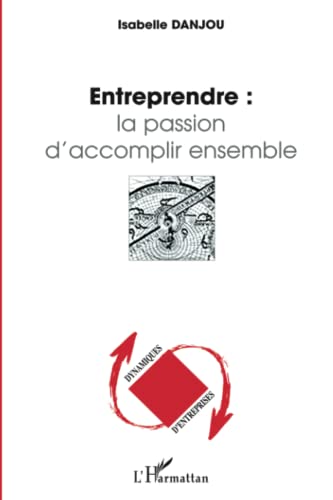 Beispielbild fr Entreprendre : La Passion D'accomplir Ensemble zum Verkauf von RECYCLIVRE