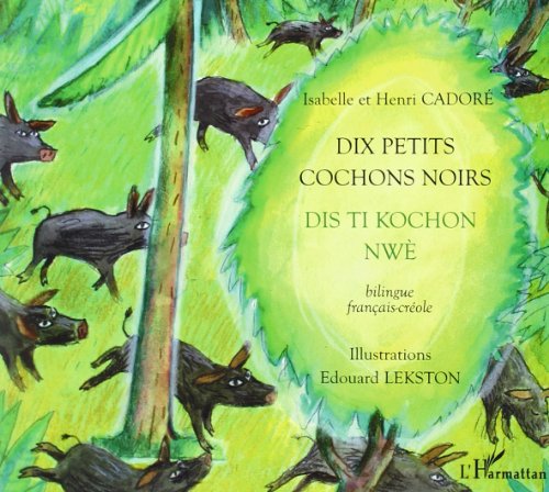 Stock image for DIX PETITS COCHONS NOIRS DIS TI KOCHON NWE BILINGUE FRANCAIS CREOLE for sale by LiLi - La Libert des Livres