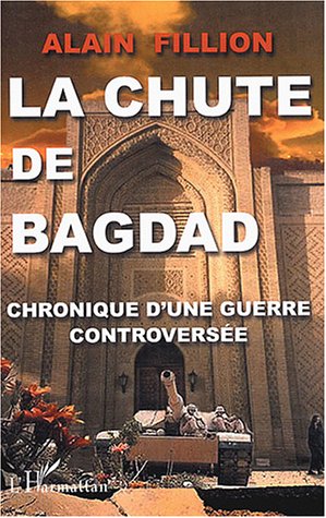Beispielbild fr La chute de Bagdad: Chronique d'une guerre controverse zum Verkauf von Gallix