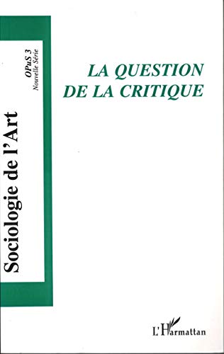 Stock image for La question de la critique: Tome I - OPuS 3 (3) for sale by Gallix