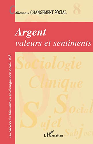 Argent, valeurs et sentiments: Changement social NÂ° 8 (French Edition) (9782747558594) by CoordonnÃ© Par Jean-Philippe Bouilloud, NumÃ©ro