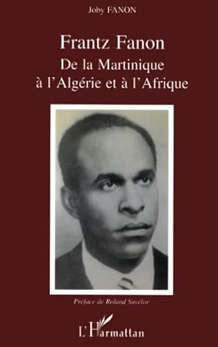 9782747558921: Frantz Fanon: De la Martinique  l'Algrie et  l'Afrique