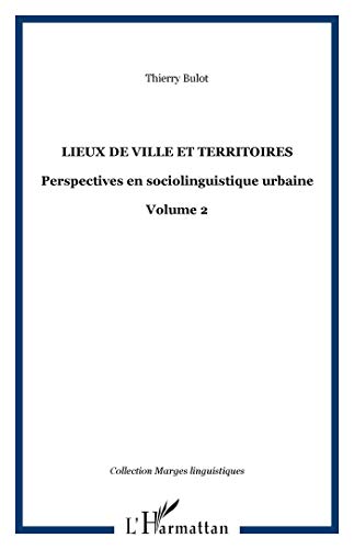 Beispielbild fr Lieux de ville et territoires: Perspectives en sociolinguistique urbaine - Volume 2 zum Verkauf von Gallix