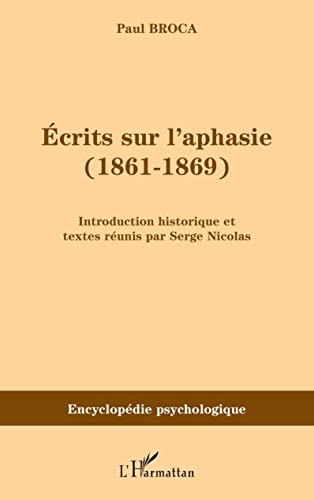 Ecrits sur l'aphasie (1861-1869) (French Edition) (9782747559256) by Broca, Paul