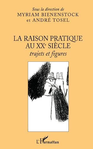Stock image for La raison pratique au XXe sicle : Trajets et figures for sale by Ammareal