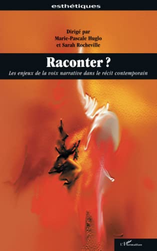 Beispielbild fr Raconter: Les enjeux de la voix narrative dans le rcit contemporain (French Edition) zum Verkauf von Gallix