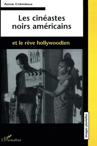 Beispielbild fr Les cinastes noirs amricains et le rve hollywoodien (French Edition) zum Verkauf von Gallix