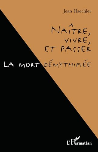 Beispielbild fr Natre, vivre, et passer: La mort dmythifie (French Edition) zum Verkauf von Gallix