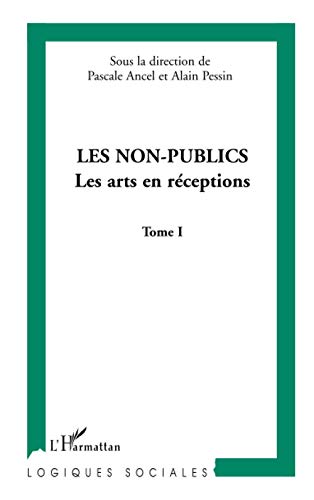 Beispielbild fr Les non-publics: Les arts en rception Tome I (French Edition) zum Verkauf von Gallix