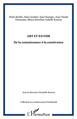 Stock image for Art et savoir: De la connaissance  la connivence for sale by Gallix