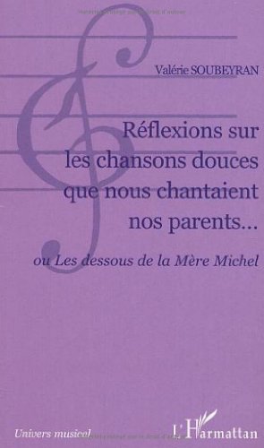 Beispielbild fr Rflexions sur les chansons douces que nous chantaient nos parents.: ou Les dessous de la Mre Michel zum Verkauf von Gallix