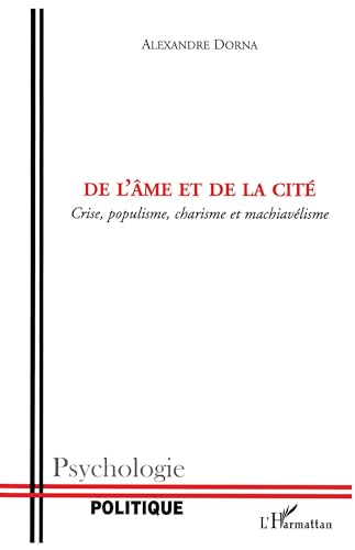 Beispielbild fr De l'me et de la cit: Crise, populisme, charisme et machiavlisme (French Edition) zum Verkauf von Books Unplugged
