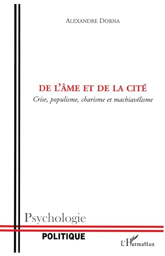 Imagen de archivo de De l'me et de la cit: Crise, populisme, charisme et machiavlisme (French Edition) a la venta por Books Unplugged