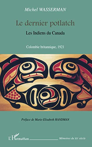 Stock image for Le dernier Potlatch, les Indiens du Canada, Colombie britaniques, 1921. Collection Mmoires du XXe sicle. for sale by AUSONE