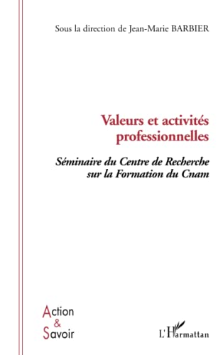 Beispielbild fr Valeurs et activits professionnelles : Sminaire du Centre de Recherche sur la Formation du Cnam zum Verkauf von medimops