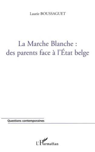 Imagen de archivo de La marche blanche : des parents face  l'Etat belge (French Edition) a la venta por Gallix
