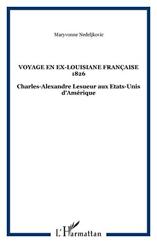 9782747562836: Voyage en Ex-Louisiane franaise, 1826: Charles-Alexandre Lesueur aux Etats-Unis d'Amrique