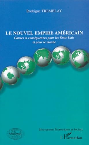 Imagen de archivo de Le nouvel empire amricain: Causes et consquences pour les Etats-Unis et pour le monde a la venta por Gallix