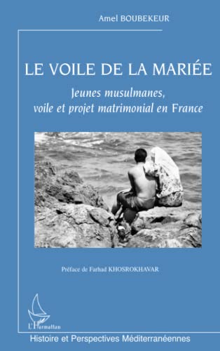 Stock image for Le voile de la marie: Jeunes musulmanes, voile et projet matrimonial en France (French Edition) for sale by Books Unplugged