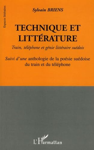 9782747563079: Technique et littrature : Train, tlphone et gnie littraire sudois