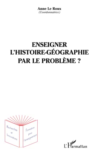 Beispielbild fr Enseigner l'histoire-gographie par le problme ? zum Verkauf von Ammareal
