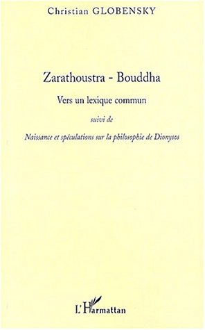 9782747565028: Zarathoustra - Bouddha: Vers un lexique commun suivi de Naissance et spculations sur la philosophie de Dionysos