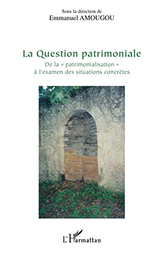 Beispielbild fr La Question patrimoniale: De la patrimonialisation"  l'examen des situations concrtes" (French Edition) zum Verkauf von Gallix