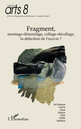 Stock image for Fragment: Montage-dmontage, collage-dcollage, la dfection de l'?uvre? (French Edition) for sale by Gallix
