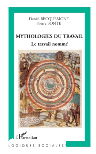 Beispielbild fr Mythologies du travail: Le travail nomm (French Edition) zum Verkauf von Gallix