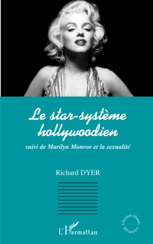 Le star-systÃ¨me hollywoodien: Suivi de Marilyn Monroe et la sexualitÃ© (French Edition) (9782747566285) by Dyer, Richard