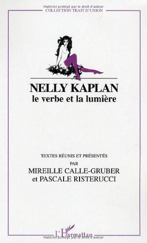 Beispielbild fr Nelly Kaplan : Le Verbe Et La Lumire zum Verkauf von RECYCLIVRE