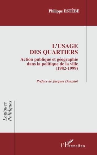 Beispielbild fr L'usage des quartiers : Action publique et gographie dans la politique de la ville (1982-1999) zum Verkauf von medimops