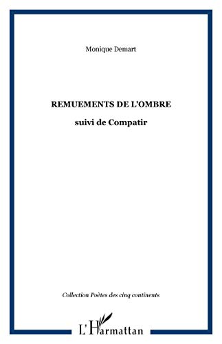 Stock image for REMUEMENTS DE L'OMBRE SUIVI DE COMPATIR for sale by LiLi - La Libert des Livres