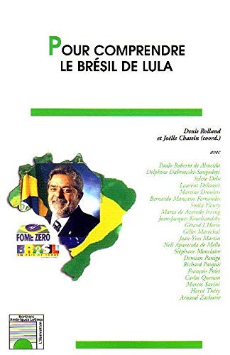Beispielbild fr Pour comprendre le Br sil de Lula [Paperback] Rolland, Denis; Chassin, Joëlle and Collectif zum Verkauf von LIVREAUTRESORSAS