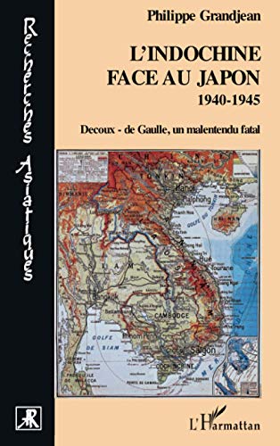 9782747568579: L'Indochine face au Japon: 1940-1945 Decoux- de Gaulle, un malentendu fatal