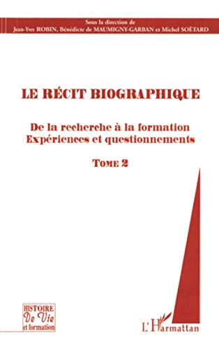 Beispielbild fr Le rcit biographique: De la recherche  la formation. Expriences et questionnements Tome 2 (French Edition) zum Verkauf von Gallix