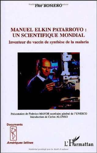 Imagen de archivo de Manuel Elkin Patarroyo: Un scientifique mondial - Inventeur du vaccin de synthse de la malaria a la venta por Gallix