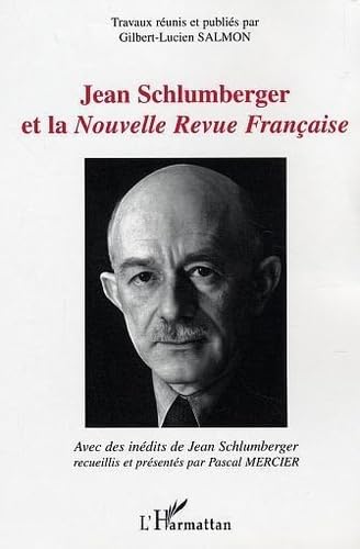 Beispielbild fr Jean Schlumberger et la Nouvelle Revue Franaise: avec des indits de Jean Schlumberger zum Verkauf von Gallix