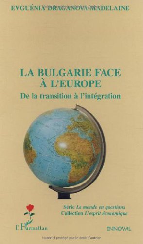 9782747569293: La Bulgarie face  l'Europe: De la transition  l'intgration