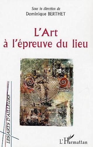 L'Art Ã: l'Ã©preuve du lieu (9782747569347) by Berthet, Dominique