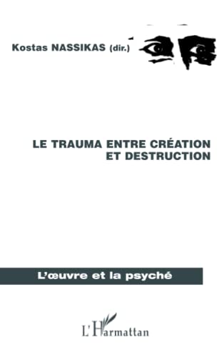 Beispielbild fr Le trauma entre cration et destruction zum Verkauf von medimops