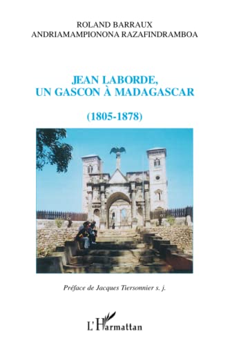 Beispielbild fr Jean Laborde, Un Gascon  Madagascar : 1805-1878 zum Verkauf von RECYCLIVRE