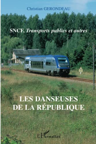 Beispielbild fr SNCF, Transports publics et autres: Les danseuses de la Rpublique zum Verkauf von Ammareal