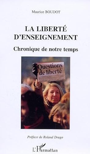 Imagen de archivo de La libert d'enseignement : Chronique de notre temps a la venta por medimops