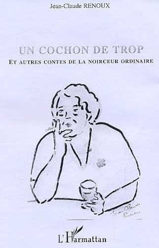 Beispielbild fr Un cochon de trop : Et autres contes de la noirceur ordinaire zum Verkauf von Ammareal