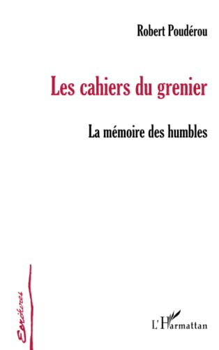 Beispielbild fr Les Cahiers du grenier: La mmoire des humbles zum Verkauf von EPICERIE CULTURELLE